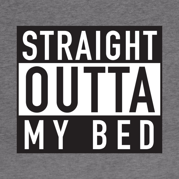 Straight Outta My Bed by DubyaTee